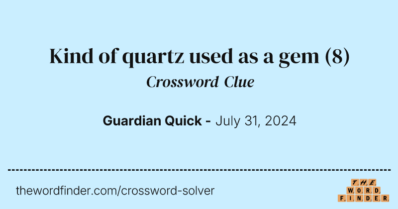 Kind of quartz used as a gem crossword clue image