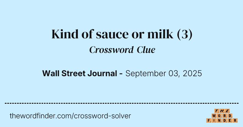 Kind of sauce or milk crossword clue image