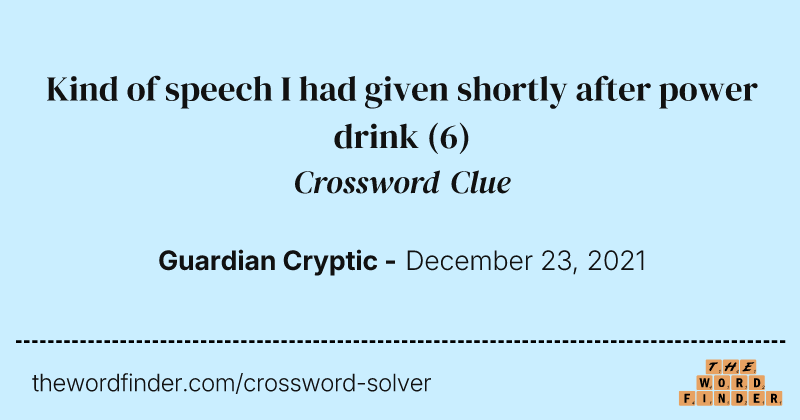 Kind of speech I had given shortly after power drink crossword clue image