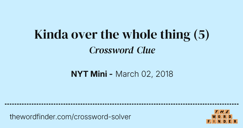 Kinda over the whole thing crossword clue image
