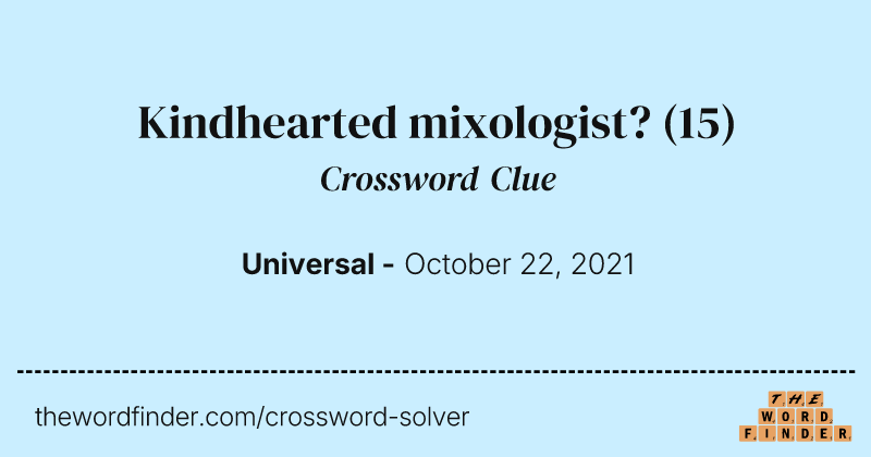 Kindhearted mixologist? crossword clue image