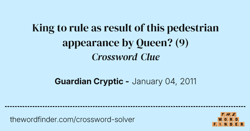 King to rule as result of this pedestrian appearance by Queen? crossword clue image