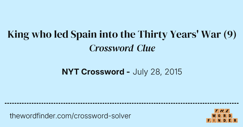 King who led Spain into the Thirty Years' War crossword clue image