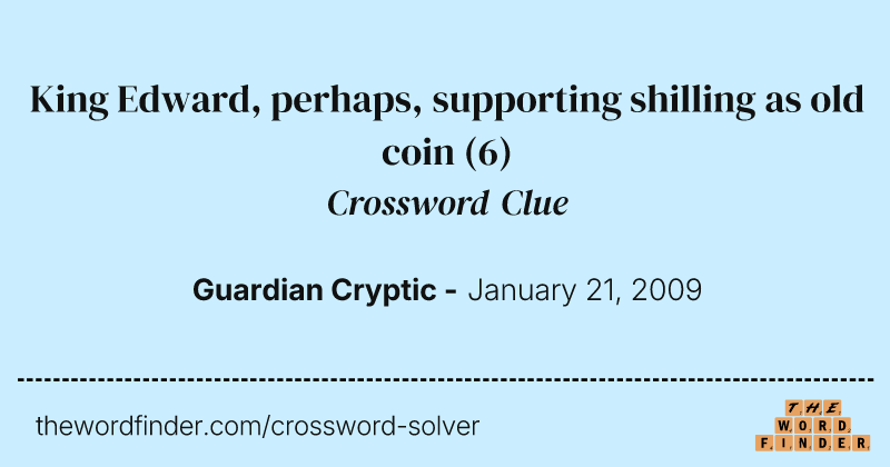 King Edward, perhaps, supporting shilling as old coin crossword clue image