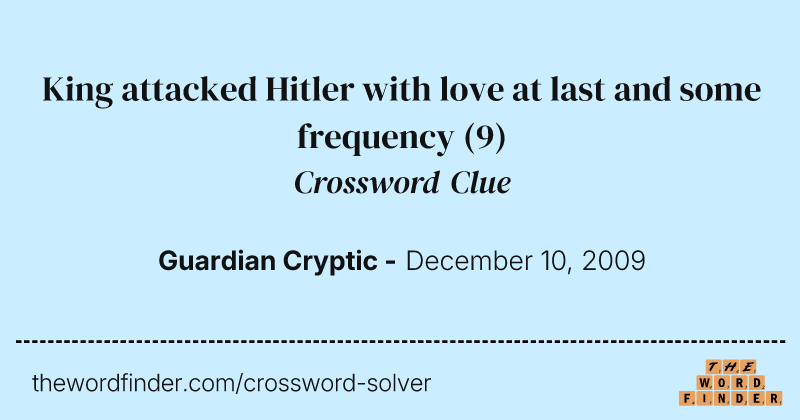 King attacked Hitler with love at last and some frequency crossword clue image