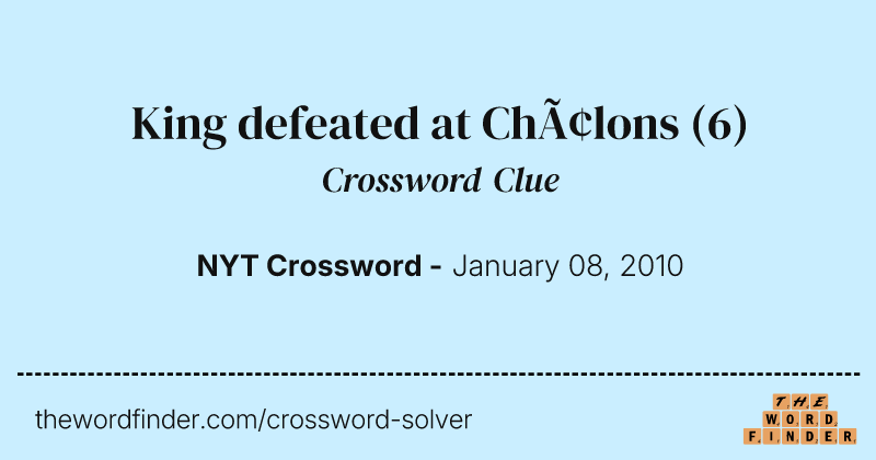 King defeated at Châlons crossword clue image