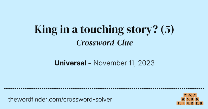 King in a touching story? crossword clue image