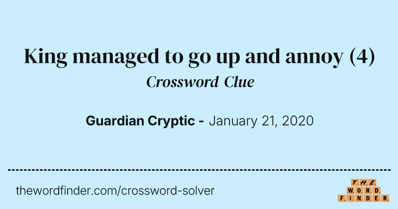 King managed to go up and annoy crossword clue image