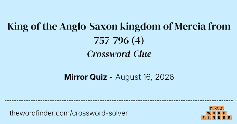 King of the Anglo-Saxon kingdom of Mercia from 757-796 crossword clue image