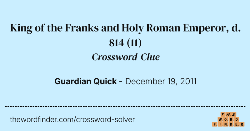 King of the Franks and Holy Roman Emperor, d. 814 crossword clue image