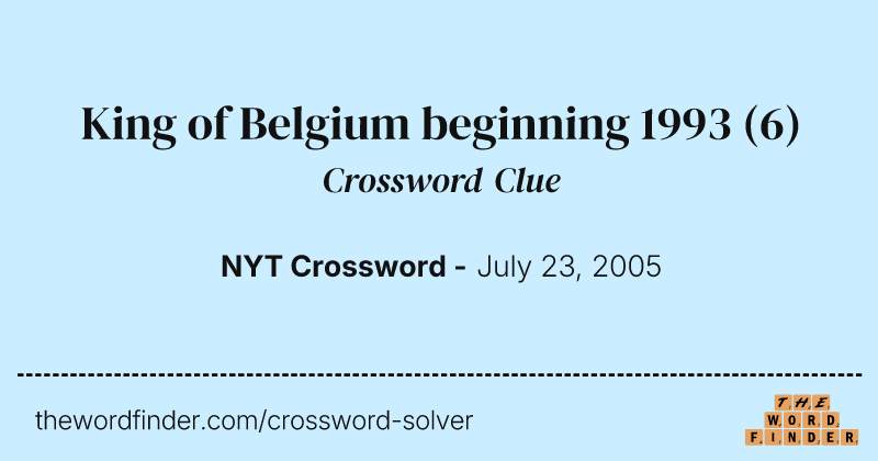 King of Belgium beginning 1993 crossword clue image