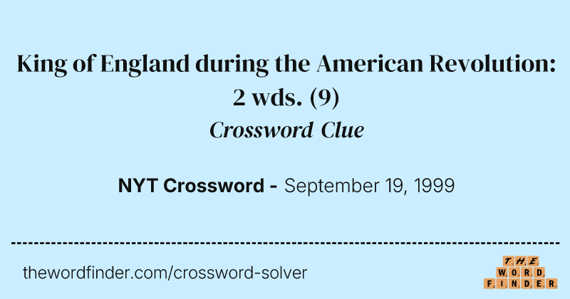 King of England during the American Revolution: 2 wds. crossword clue image