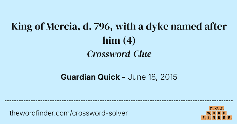 King of Mercia, d. 796, with a dyke named after him crossword clue image