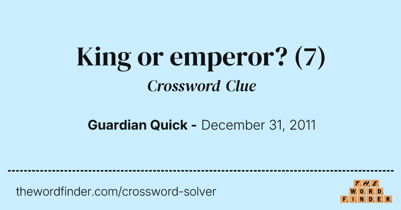 King or emperor? crossword clue image