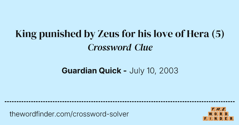 King punished by Zeus for his love of Hera crossword clue image