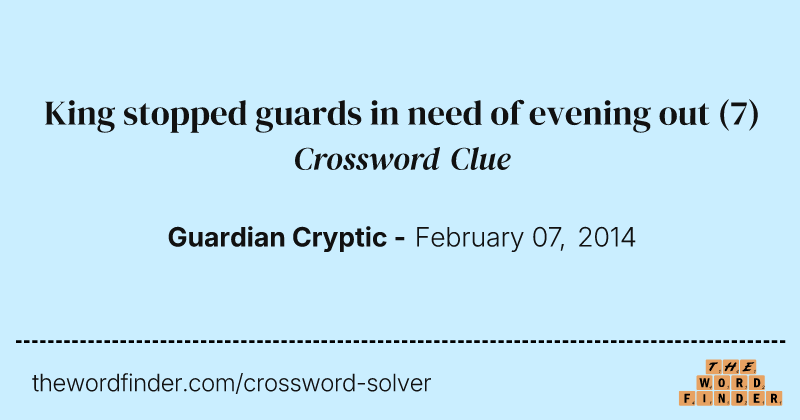 King stopped guards in need of evening out crossword clue image