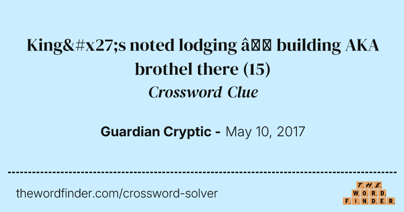 King's noted lodging — building AKA brothel there crossword clue image