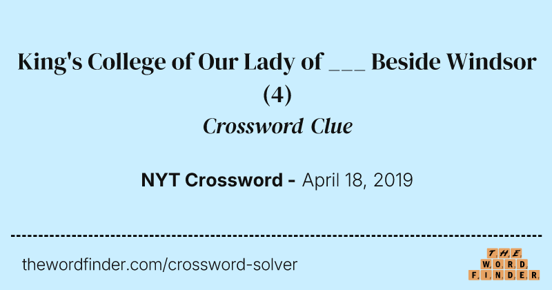 King's College of Our Lady of ___ Beside Windsor crossword clue image
