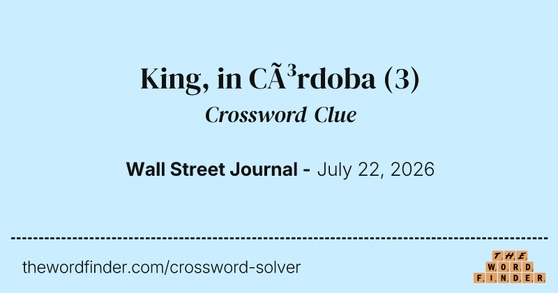 King, in Córdoba crossword clue image