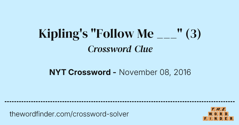 Kipling's "Follow Me ___" crossword clue image