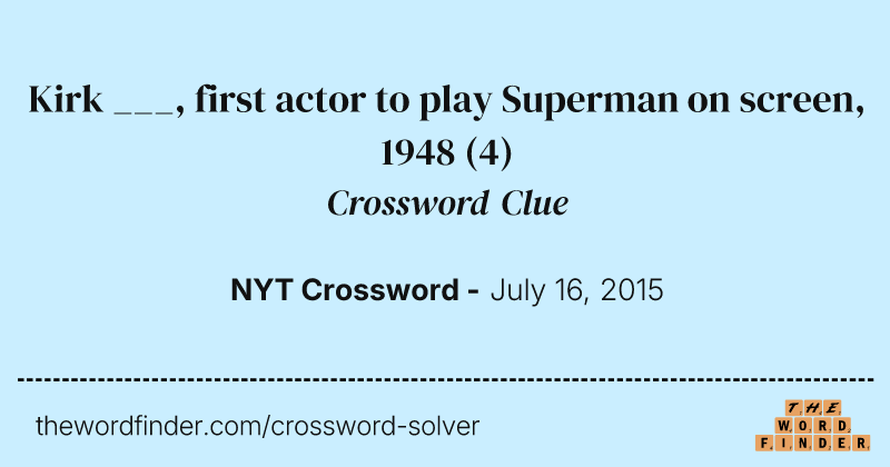 Kirk ___, first actor to play Superman on screen, 1948 crossword clue image