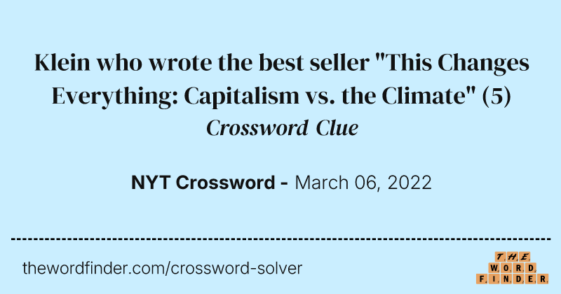 Klein who wrote the best seller "This Changes Everything: Capitalism vs. the Climate" crossword clue image