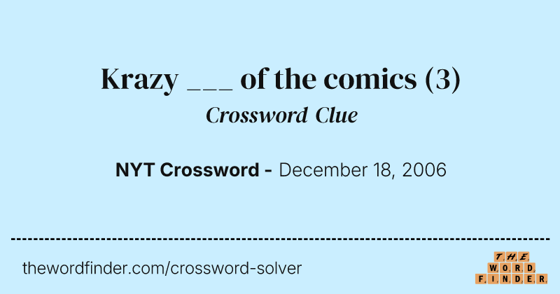 Krazy ___ of the comics crossword clue image