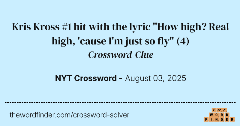 Kris Kross #1 hit with the lyric "How high? Real high, 'cause I'm just so fly" crossword clue image