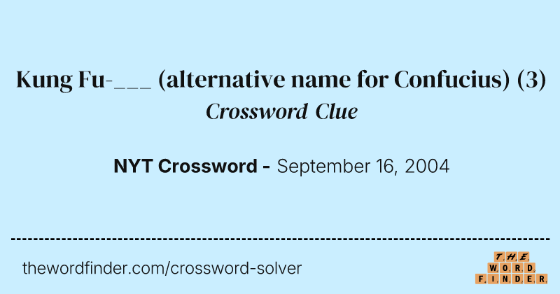 Kung Fu-___ (alternative name for Confucius) crossword clue image