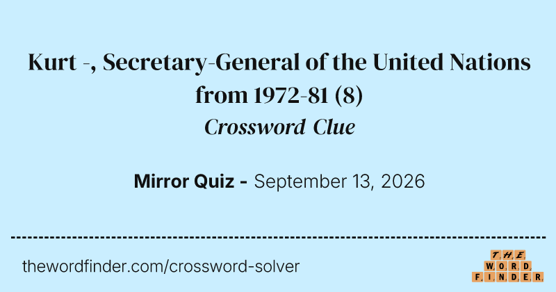 Kurt -, Secretary-General of the United Nations from 1972-81 crossword clue image