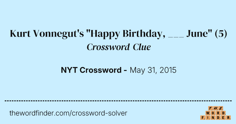 Kurt Vonnegut's "Happy Birthday, ___ June" crossword clue image