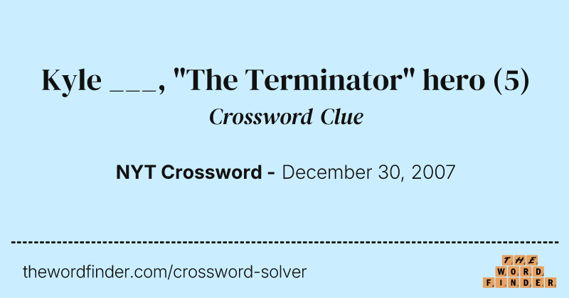Kyle ___, "The Terminator" hero crossword clue image