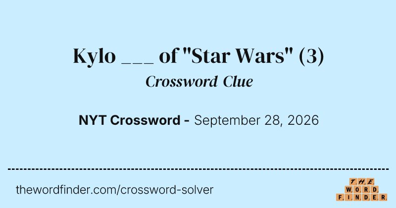 Kylo ___ of "Star Wars" crossword clue image