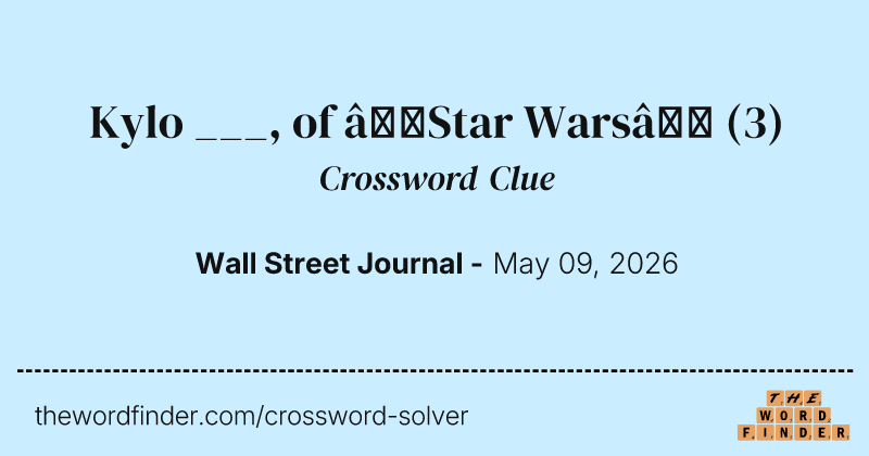 Kylo ___, of “Star Wars” crossword clue image