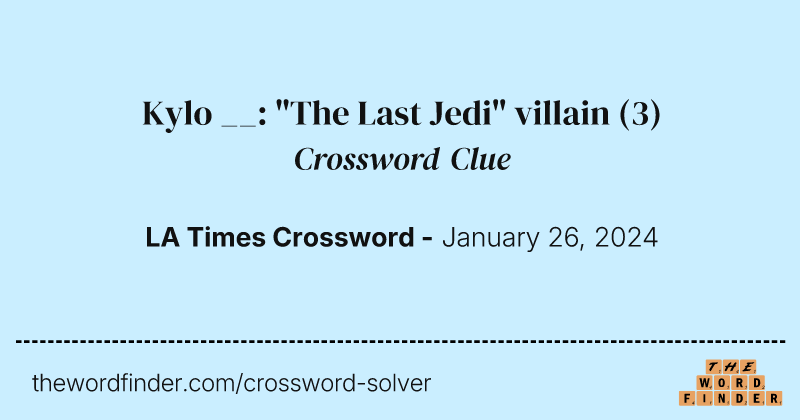Kylo __: "The Last Jedi" villain crossword clue image