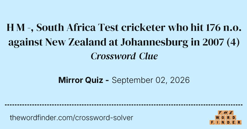 H M -, South Africa Test cricketer who hit 176 n.o. against New Zealand at Johannesburg in 2007 crossword clue image