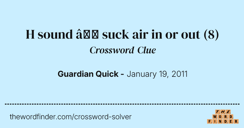 H sound — suck air in or out crossword clue image