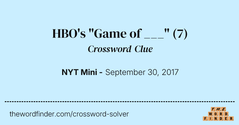 HBO's "Game of ___" crossword clue image