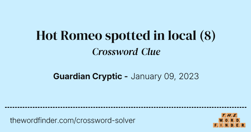 Hot Romeo spotted in local crossword clue image