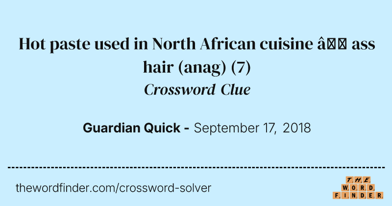 Hot paste used in North African cuisine — ass hair (anag) crossword clue image