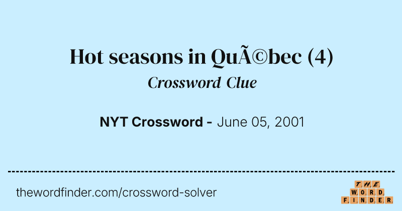 Hot seasons in Québec crossword clue image