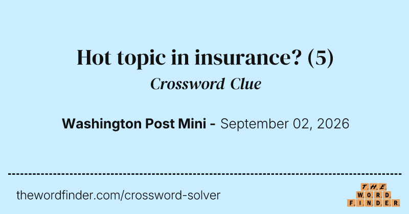 Hot topic in insurance? crossword clue image