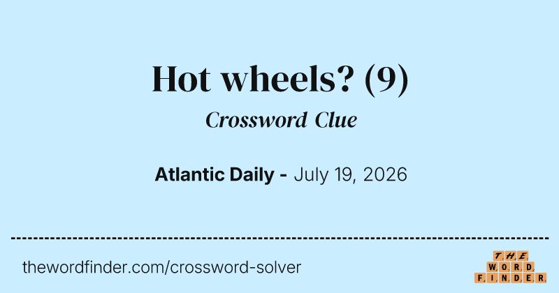 Hot wheels? crossword clue image