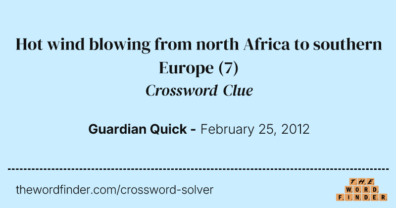 Hot wind blowing from north Africa to southern Europe crossword clue image