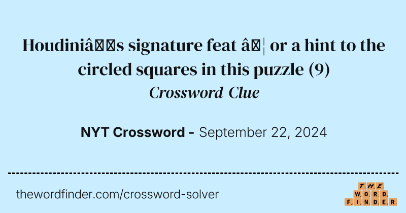 Houdini’s signature feat … or a hint to the circled squares in this puzzle crossword clue image