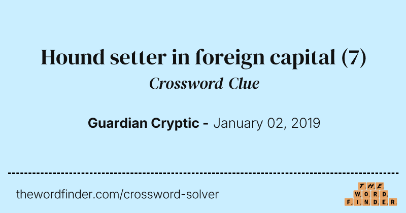 Hound setter in foreign capital crossword clue image