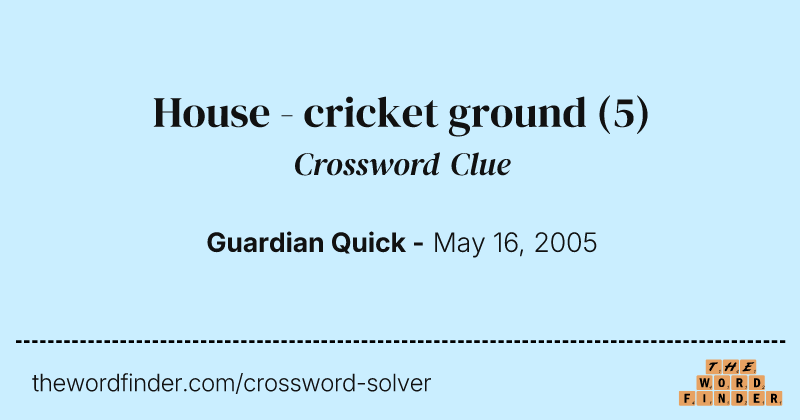 House - cricket ground crossword clue image