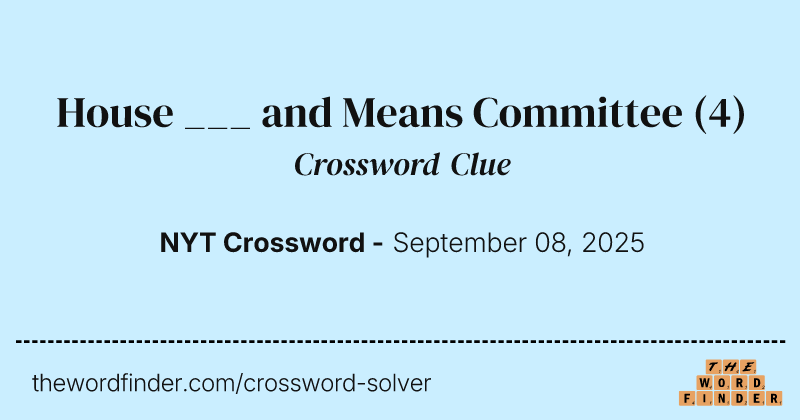 House ___ and Means Committee crossword clue image