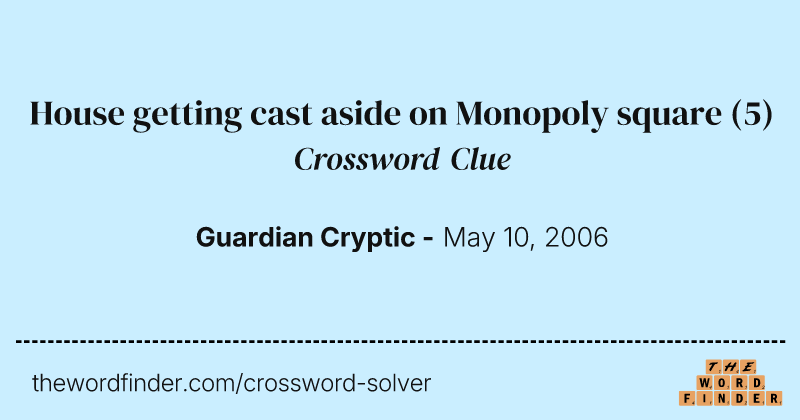 House getting cast aside on Monopoly square crossword clue image