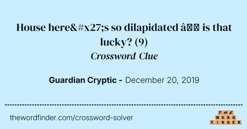 House here's so dilapidated — is that lucky? crossword clue image